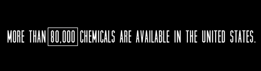 More than 80,000 chemicals are available in the United States